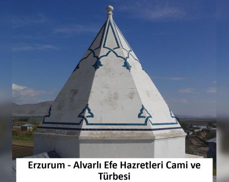 Erzurum - Alvarlı Efe Hazretleri Cami ve Türbesi